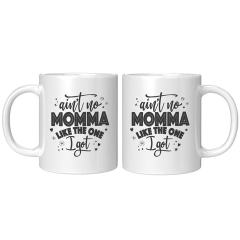 Image of Ain't No Momma Like The One I Got 11oz Ceramic Mug