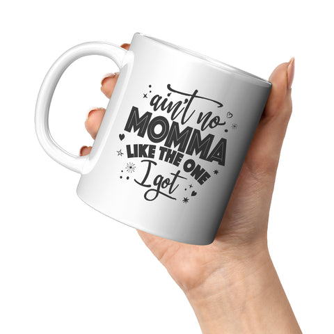 Image of Ain't No Momma Like The One I Got 11oz Ceramic Mug