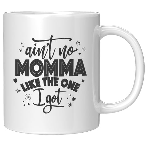 Image of Ain't No Momma Like The One I Got 11oz Ceramic Mug
