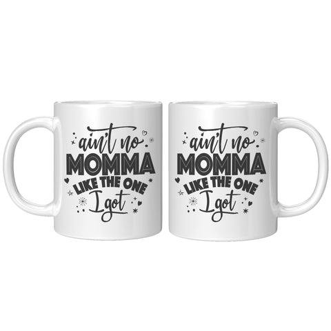 Image of Ain't No Momma Like The One I Got Ceramic Mug