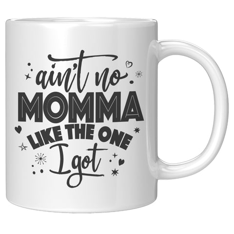 Image of Ain't No Momma Like The One I Got Ceramic Mug