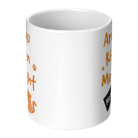 Image of Are_You_Kitten_Me_Right_Meow_11oz_Mug_Center_Main_Mockup.png