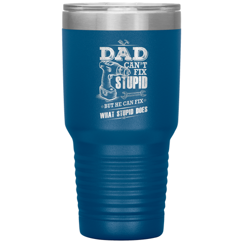 Image of Dad_Cant_Fix_Stupid_30oz_Tumbler_30oz_Tumbler_Blue_Mockup.png_15828316