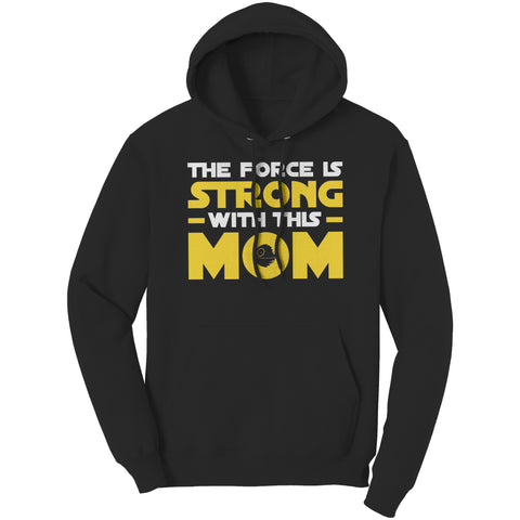 Image of Force Is Strong With This Mom Hoodie