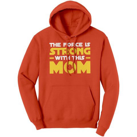 Image of Force Is Strong With This Mom Hoodie
