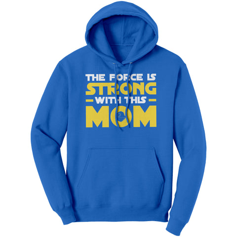 Image of Force Is Strong With This Mom Hoodie