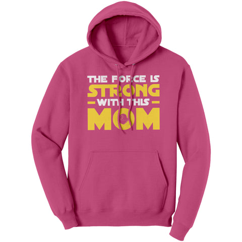 Image of Force Is Strong With This Mom Hoodie