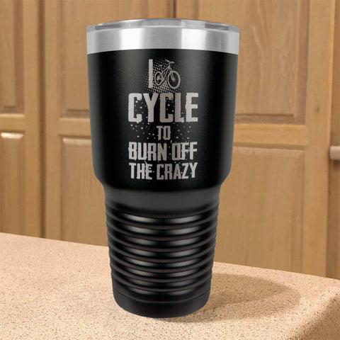 Image of Stainless Steel Tumbler I Cycle To Burn Off The Crazy