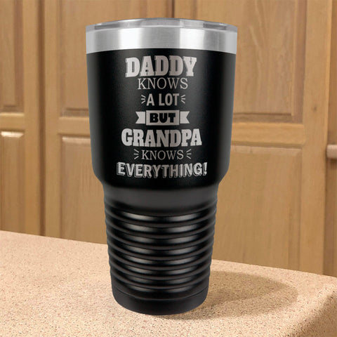 Image of Personalized Stainless Steel Tumbler Daddy Knows a Lot but Grandpa Knows Everything