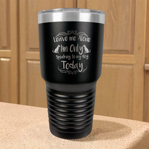 Leave me Alone Stainless Steel Tumbler