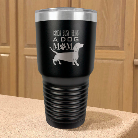 Image of Kinda busy being a dog mom Stainless Steel Tumbler