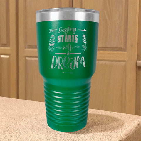 Image of Stainless Steel Tumbler Everything Starts With A Dream