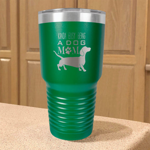 Image of Kinda busy being a dog mom Stainless Steel Tumbler
