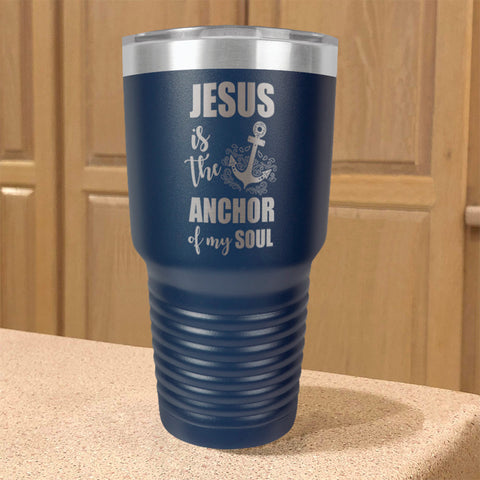 Image of Jesus Is The Anchor Of My Soul Stainless Steel Tumbler