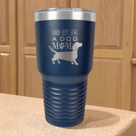 Image of Kinda busy being a dog mom Stainless Steel Tumbler