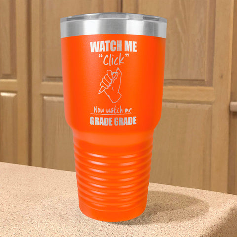 Image of Watch Me Click Now watch me Grade Grade Stainless Steel Tumbler