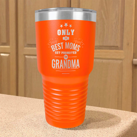 Image of Only the Best Moms Get Promoted to Grandma Personalized Stainless Steel Tumbler