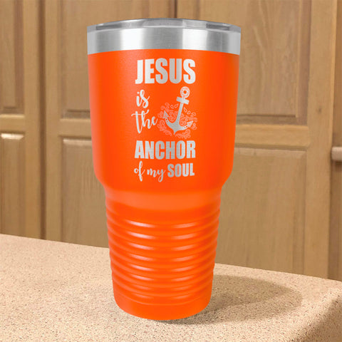 Image of Jesus Is The Anchor Of My Soul Stainless Steel Tumbler