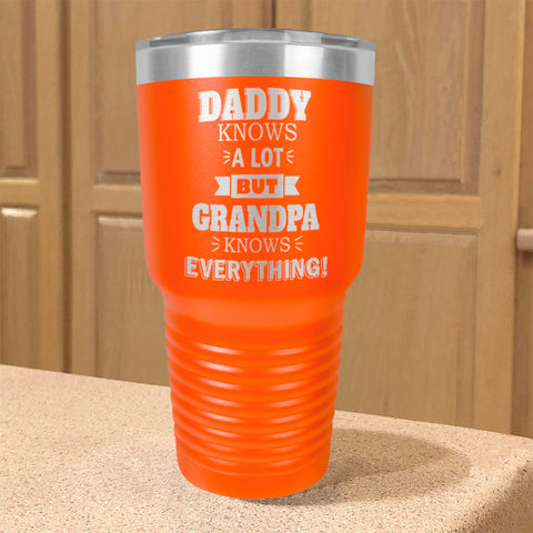 Image of Personalized Stainless Steel Tumbler Daddy Knows a Lot but Grandpa Knows Everything
