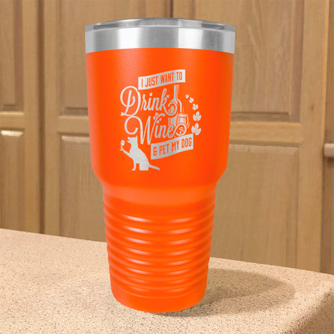 Image of Drink Wine & Pet My Dog Stainless Steel Tumbler