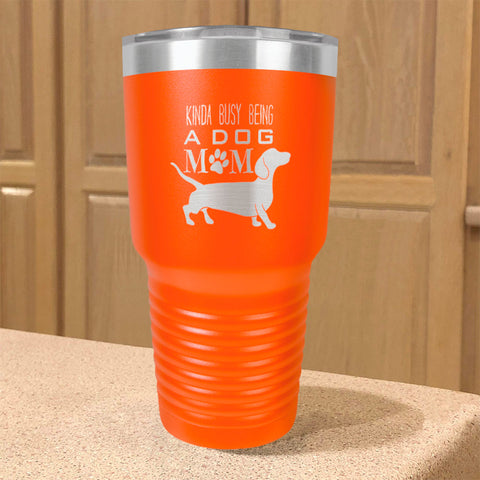 Image of Kinda busy being a dog mom Stainless Steel Tumbler