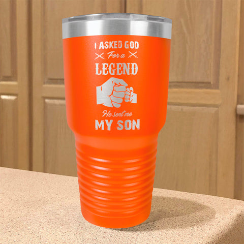 Image of I Asked God For A Legend He Sent Me My Son Stainless Steel Tumbler