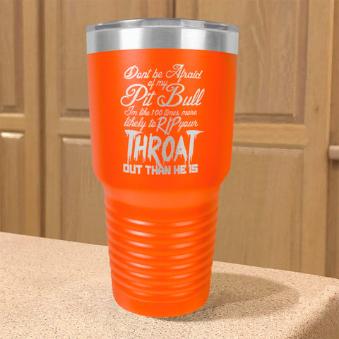Image of Don't be Afraid Pitbull Stainless Steel Tumbler