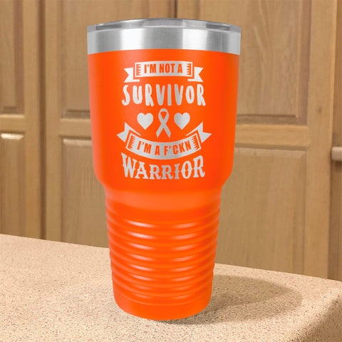 Image of I'm Not a Survivor, I'm a F'Kin Warrior Stainless Steel Tumbler