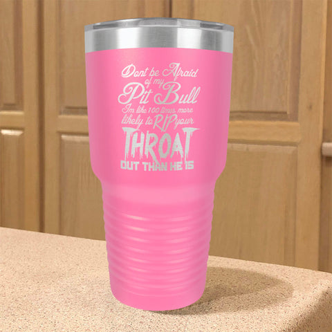 Image of Don't be Afraid Pitbull Stainless Steel Tumbler