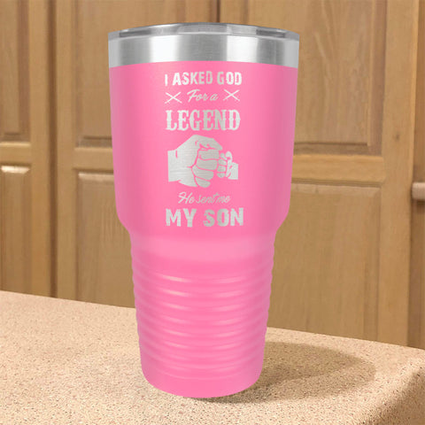 Image of I Asked God For A Legend He Sent Me My Son Stainless Steel Tumbler