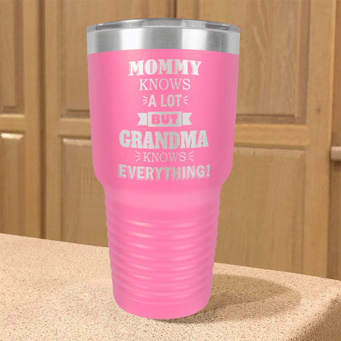 Image of Mommy Knows a Lot but Grandma Knows Everything Personalized Stainless Steel Tumbler