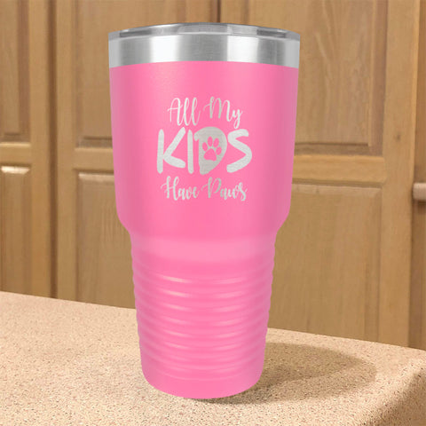 Image of All My Kids Have Paws Stainless Steel Tumbler