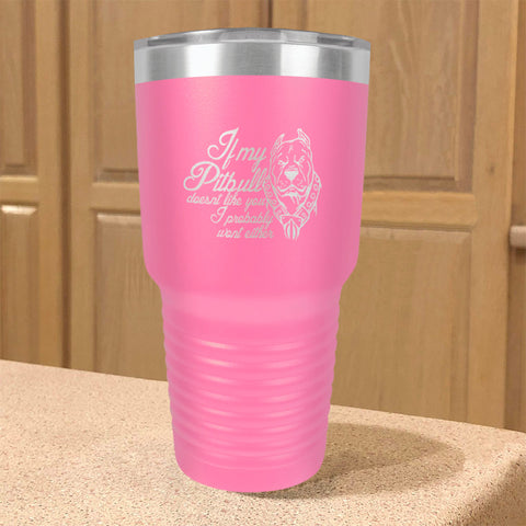 Image of If my Pitbull Stainless Steel Tumbler