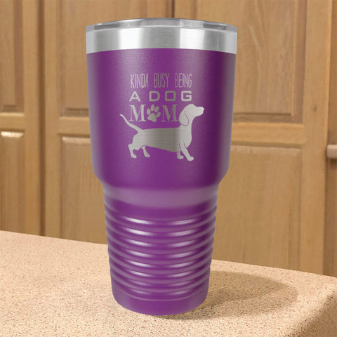 Image of Kinda busy being a dog mom Stainless Steel Tumbler
