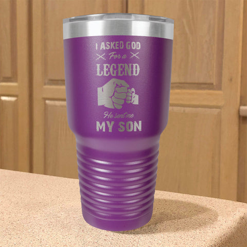 Image of I Asked God For A Legend He Sent Me My Son Stainless Steel Tumbler