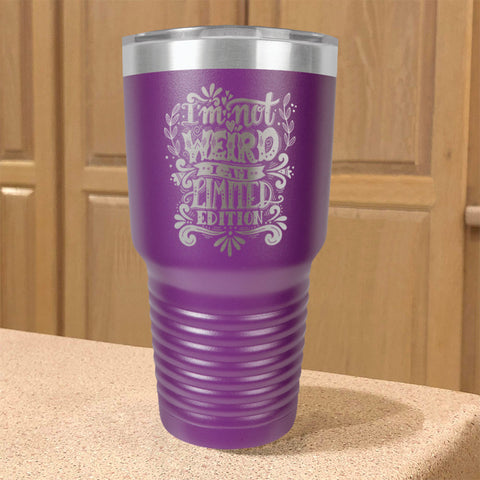 Image of Stainless Steel Tumbler I'm Not Weird I Am Limited Edition