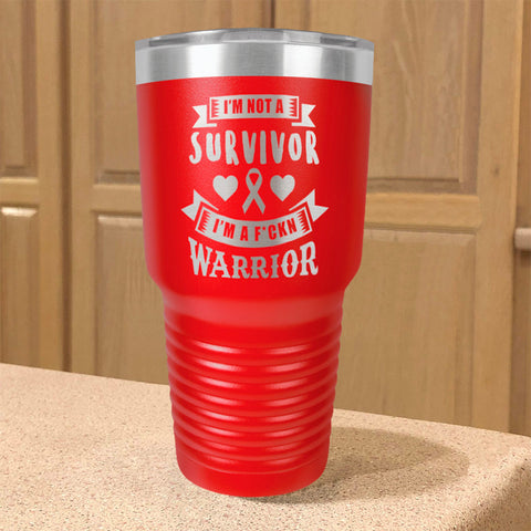 Image of I'm Not a Survivor, I'm a F'Kin Warrior Stainless Steel Tumbler