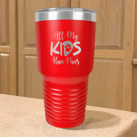 Image of All My Kids Have Paws Stainless Steel Tumbler