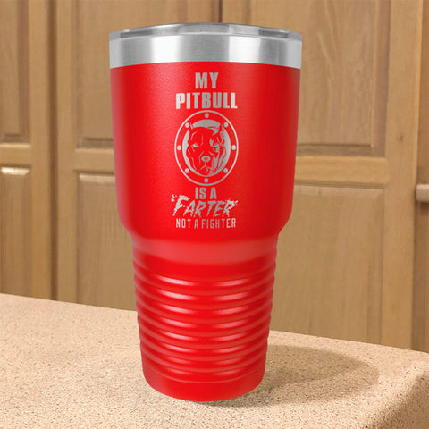 Image of My Pitbull Is A FARTER Not A Fighter Stainless Steel Tumbler