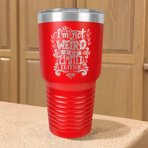 Image of Stainless Steel Tumbler I'm Not Weird I Am Limited Edition