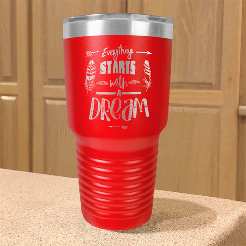 Image of Stainless Steel Tumbler Everything Starts With A Dream