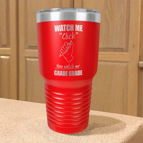 Image of Watch Me Click Now watch me Grade Grade Stainless Steel Tumbler