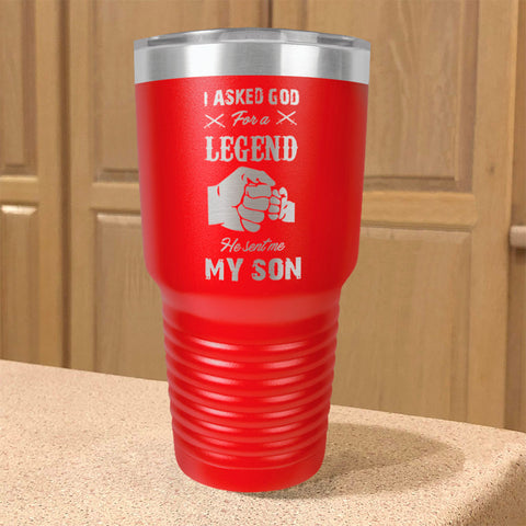 Image of I Asked God For A Legend He Sent Me My Son Stainless Steel Tumbler