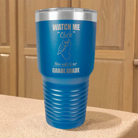 Image of Watch Me Click Now watch me Grade Grade Stainless Steel Tumbler