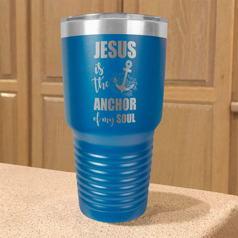 Image of Jesus Is The Anchor Of My Soul Stainless Steel Tumbler