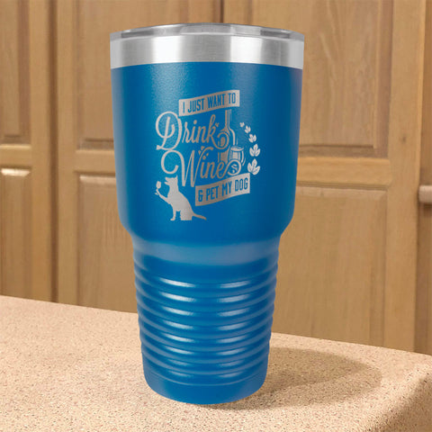 Image of Drink Wine & Pet My Dog Stainless Steel Tumbler