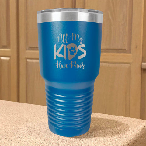 Image of All My Kids Have Paws Stainless Steel Tumbler