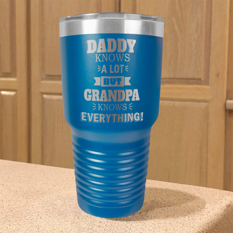 Image of Personalized Stainless Steel Tumbler Daddy Knows a Lot but Grandpa Knows Everything