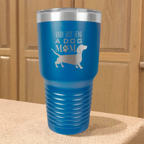 Image of Kinda busy being a dog mom Stainless Steel Tumbler
