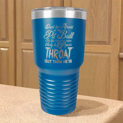 Image of Don't be Afraid Pitbull Stainless Steel Tumbler